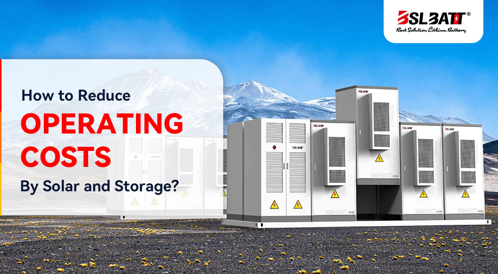 How to Reduce Operating Costs By Solar and Storage?